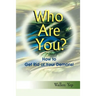 Who Are You?: How to Get Rid of Your Demons!