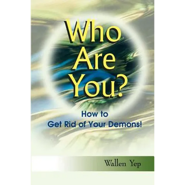 Who Are You?: How to Get Rid of Your Demons!