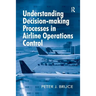 Understanding Decision-making Processes in Airline Operations Control