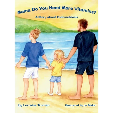 Mama Do You Need More Vitamins? A Story about Endometriosis
