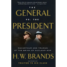 The General vs. the President: MacArthur and Truman at the Brink of Nuclear War