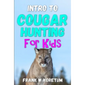 Intro to Cougar Hunting for Kids