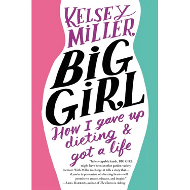 Big Girl: How I Gave Up Dieting and Got a Life