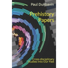 Prehistory Papers: Cross-disciplinary Studies Into Our Past