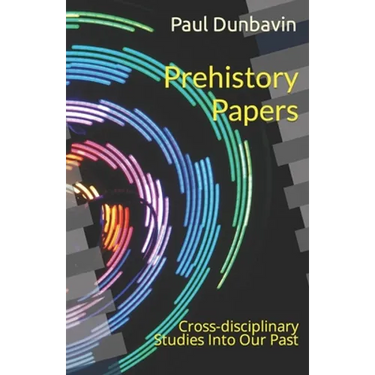 Prehistory Papers: Cross-disciplinary Studies Into Our Past