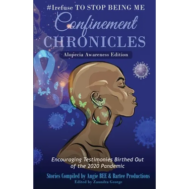 #Irefuse to Stop Being Me: Confinement Chronicles - Alopecia Awareness Edition