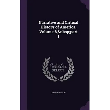 Narrative and Critical History of America, Volume 6, part 1