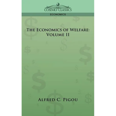 The Economics of Welfare: Volume II