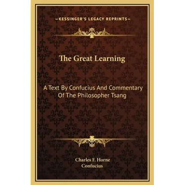 The Great Learning: A Text By Confucius And Commentary Of The Philosopher Tsang