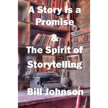 A Story is a Promise & The Spirit of Storytelling