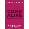 Come Alive: Conversations With Scripture: Ruth, Esther, Jonah