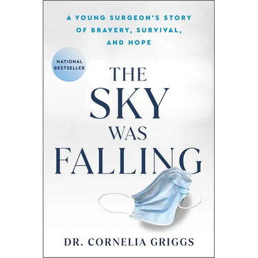 The Sky Was Falling: A Young Surgeon's Story of Bravery, Survival, and Hope