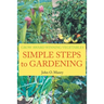 Simple Steps to Gardening: Grow Award Winning Vegetables