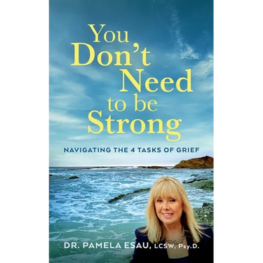 You Don't Need To Be Strong: Navigating the 4 Tasks of Grief