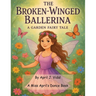 The Broken-Winged Ballerina - a Garden Fairy Tale