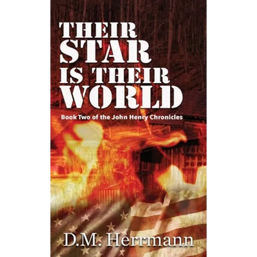 Their Star Is Their World: Book Two of the John Henry Chronicles