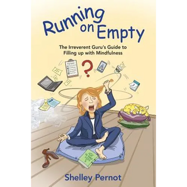 Running on Empty: The Irreverent Guru's Guide to Filling up with Mindfulness