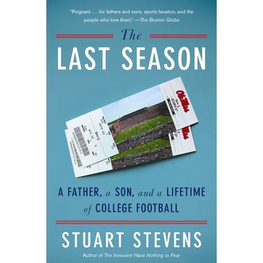 The Last Season: A Father, a Son, and a Lifetime of College Football