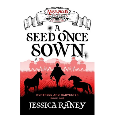 A Seed Once Sown - A Misplaced Adventures Novel
