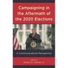 Campaigning in the Aftermath of the 2020 Elections: A Communications Perspective