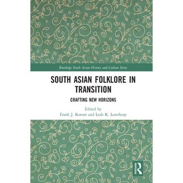 South Asian Folklore in Transition: Crafting New Horizons