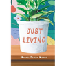 Just Living