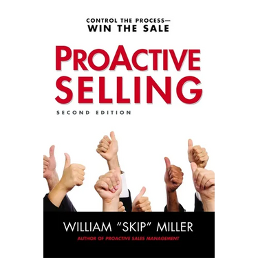 The Proactive Selling: Control the Process--Win the Sale
