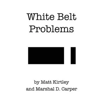 White Belt Problems: The Beginner's Guide to Brazilian Jiu-Jitsu