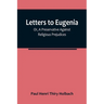 Letters To Eugenia; Or, A Preservative Against Religious Prejudices