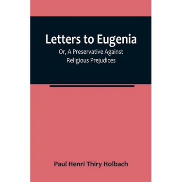 Letters To Eugenia; Or, A Preservative Against Religious Prejudices