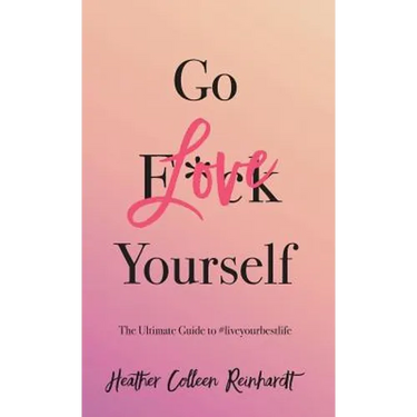 Go Love Yourself: The Ultimate Guide to #liveyourbestlife