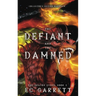 The Defiant and The Damned, A Grimdark Romantasy: Collector's Edition Hardback