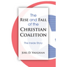 The Rise and Fall of the Christian Coalition: The Inside Story