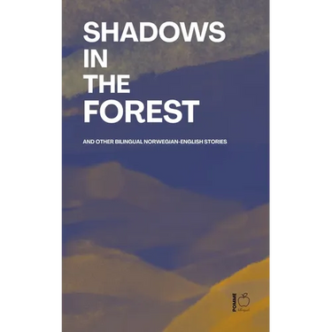 Shadows in the Forest And Other Bilingual Norwegian-English Stories