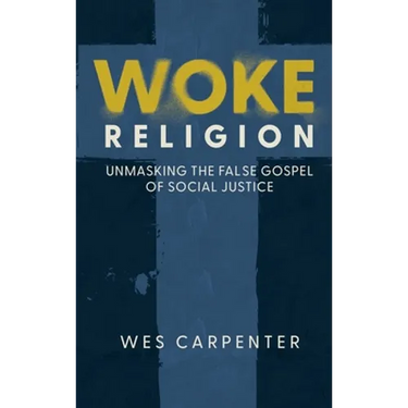 Woke Religion: Unmasking the False Gospel of Social Justice