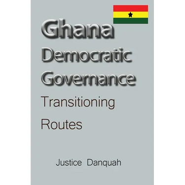 Ghana Democratic Governance: Transitioning Routes