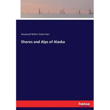 Shores and Alps of Alaska