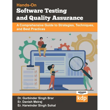 Software Testing and Quality Assurance: A Comprehensive Guide to Strategies, Techniques, and Best Practices
