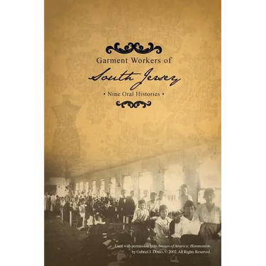 Garment Workers of South Jersey: Nine Oral Histories
