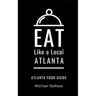 Eat Like a Local- Atlanta: Atlanta Food Guide