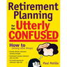 Retirement Planning for the Utterly Confused