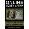 Online Money Matrix: The Science of Positive Cash Flow for Online Marketers