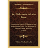 Key To Lessons In Latin Prose: Consisting Mainly Of Extracts And Adaptations From The Writings Of Cicero, Caesar, And Livy (1864)