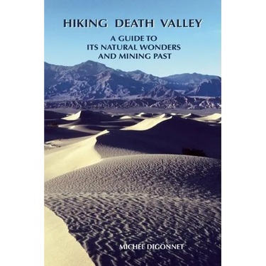 Hiking Death Valley: A Guide to Its Natural Wonders and Mining Past