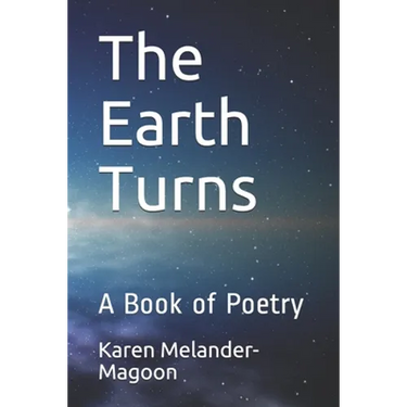 The Earth Turns: A Book of Poetry