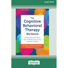 The Cognitive Behavioral Therapy Workbook: Evidence-Based CBT Skills to Help You Manage Stress, Anxiety, Depression, and More (16pt Large Print Editio