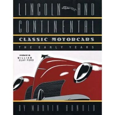 LINCOLN AND CONTINENTAL Classic Motorcars: The Early Years