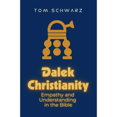 Dalek Christianity: Empathy and Understanding in the Bible