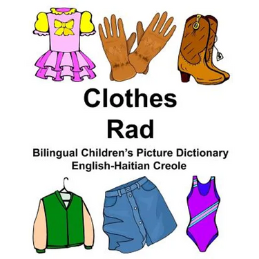 English-Haitian Creole Clothes/Rad Bilingual Children's Picture Dictionary