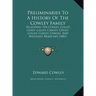 Preliminaries To A History Of The Cowley Family: Including The Cooley, Colley, Coley, Calley, Cawley, Cayley, Culley, Curley, Cowles, And Wellesley Br